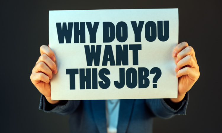 The Best Way to Answer – ‘Why Do You Want the Job?‘